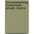 Formelsammlung Mathematik, Physik, Chemie