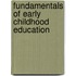 Fundamentals of Early Childhood Education