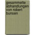Gesammelte Abhandlungen Von Robert Bunsen