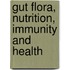 Gut Flora, Nutrition, Immunity and Health