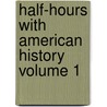 Half-Hours with American History Volume 1 door Charles Morris