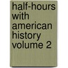 Half-Hours with American History Volume 2 by Charles Morris