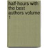 Half-Hours with the Best Authors Volume 1