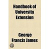 Handbook of University Extension Volume 1 door George Francis James