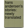 Hans Andersen's Stories: Newly Translated door Hans Christian Andersen