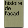 Histoire De L'Acad door Acadmie Royale Des Sciences