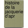 Histoire De La Jacquerie D'Apr door L. Opold Delisle