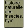Histoire Naturelle Des Insectes. Hym door Am D. E Lepelet de Saint Fargea