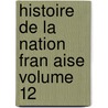 Histoire de La Nation Fran Aise Volume 12 door Gabriel Hanotaux