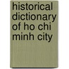 Historical Dictionary of Ho Chi Minh City door Justin Corfield