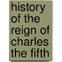 History Of The Reign Of Charles The Fifth