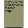 History of the Pennsylvania Reserve Corps door J. R. B. 1832 Sypher
