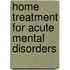 Home Treatment For Acute Mental Disorders