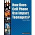 How Does Cell Phone Use Impact Teenagers?