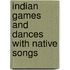 Indian Games and Dances with Native Songs