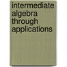 Intermediate Algebra Through Applications door Sadie Bragg