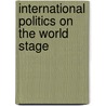 International Politics On The World Stage door John T. Rourke