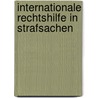 Internationale Rechtshilfe in Strafsachen door Thomas Hackner