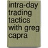 Intra-Day Trading Tactics with Greg Capra