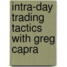 Intra-Day Trading Tactics with Greg Capra door Capra