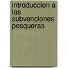 Introduccion a Las Subvenciones Pesqueras by Food and Agriculture Organization of the United Nations