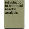 Introduction to Chemical Reactor Analysis by R. E Hayes