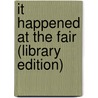 It Happened at the Fair (Library Edition) by Deeanne Gist