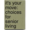 It's Your Move: Choices for Senior Living door Gail Lawley