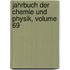 Jahrbuch Der Chemie Und Physik, Volume 69