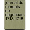 Journal Du Marquis De Dageneau: 1713-1715 door Louis Rouvroy De Saint-Simon