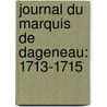 Journal Du Marquis De Dageneau: 1713-1715 by Louis Rouvroy De Saint-Simon