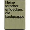 Kleine Forscher entdecken: Die Kaulquappe by Judith Anderson