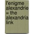 L'enigme Alexandrie = The Alexandria Link