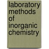 Laboratory Methods of Inorganic Chemistry door Heinrich Biltz