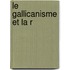 Le Gallicanisme Et La R