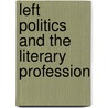 Left Politics And The Literary Profession door Leonard Davis