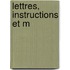 Lettres, Instructions Et M