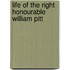 Life Of The Right Honourable William Pitt