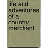 Life and Adventures of a Country Merchant door J. B. 1810-1866 Jones