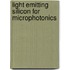 Light Emitting Silicon for Microphotonics