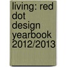 Living: Red Dot Design Yearbook 2012/2013 door Peter Zec