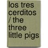 Los tres cerditos / The Three Little Pigs