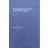 Managing Performance in the Public Sector by Hans de Bruijn