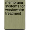 Membrane Systems For Wastewater Treatment door Water Environment Federation