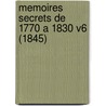 Memoires Secrets De 1770 A 1830 V6 (1845) by Armand Francois Allonville