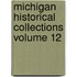 Michigan Historical Collections Volume 12