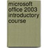 Microsoft Office 2003 Introductory Course