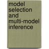 Model Selection and Multi-Model Inference door David R. Anderson