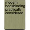 Modern Bookbinding Practically Considered door William Matthews