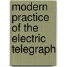 Modern Practice of the Electric Telegraph door Franklin Leonard Pope
